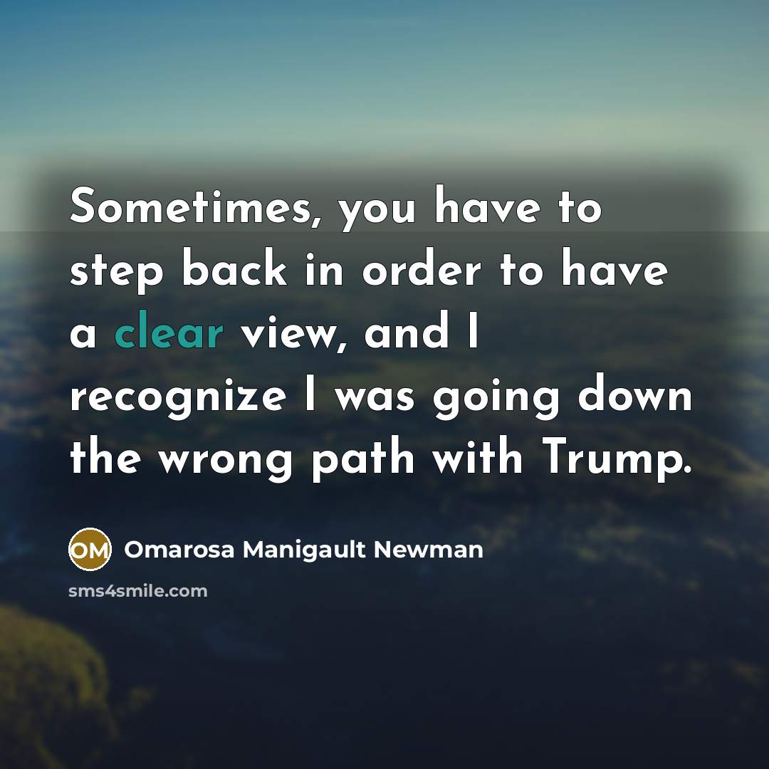 “Sometimes, you have to step back in order to have…” quote by Omarosa Manigault Newman