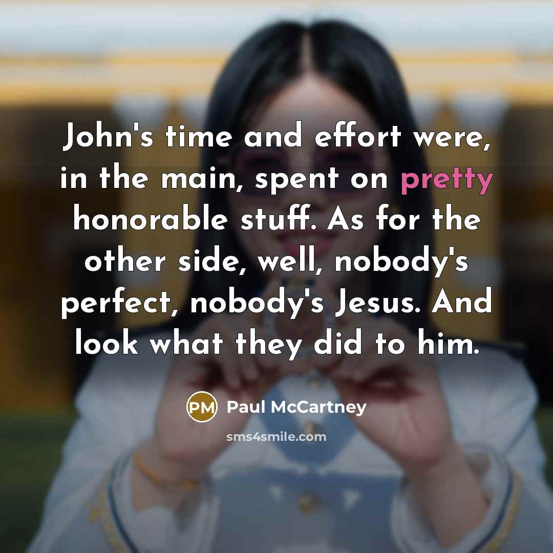 “John's time and effort were, in the main, spent on…” quote by Paul McCartney