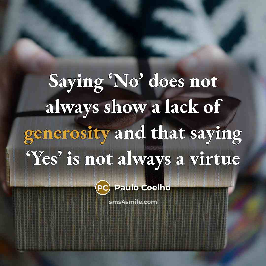 “Saying ‘No’ does not always show a lack of generosity…” quote by Paulo Coelho