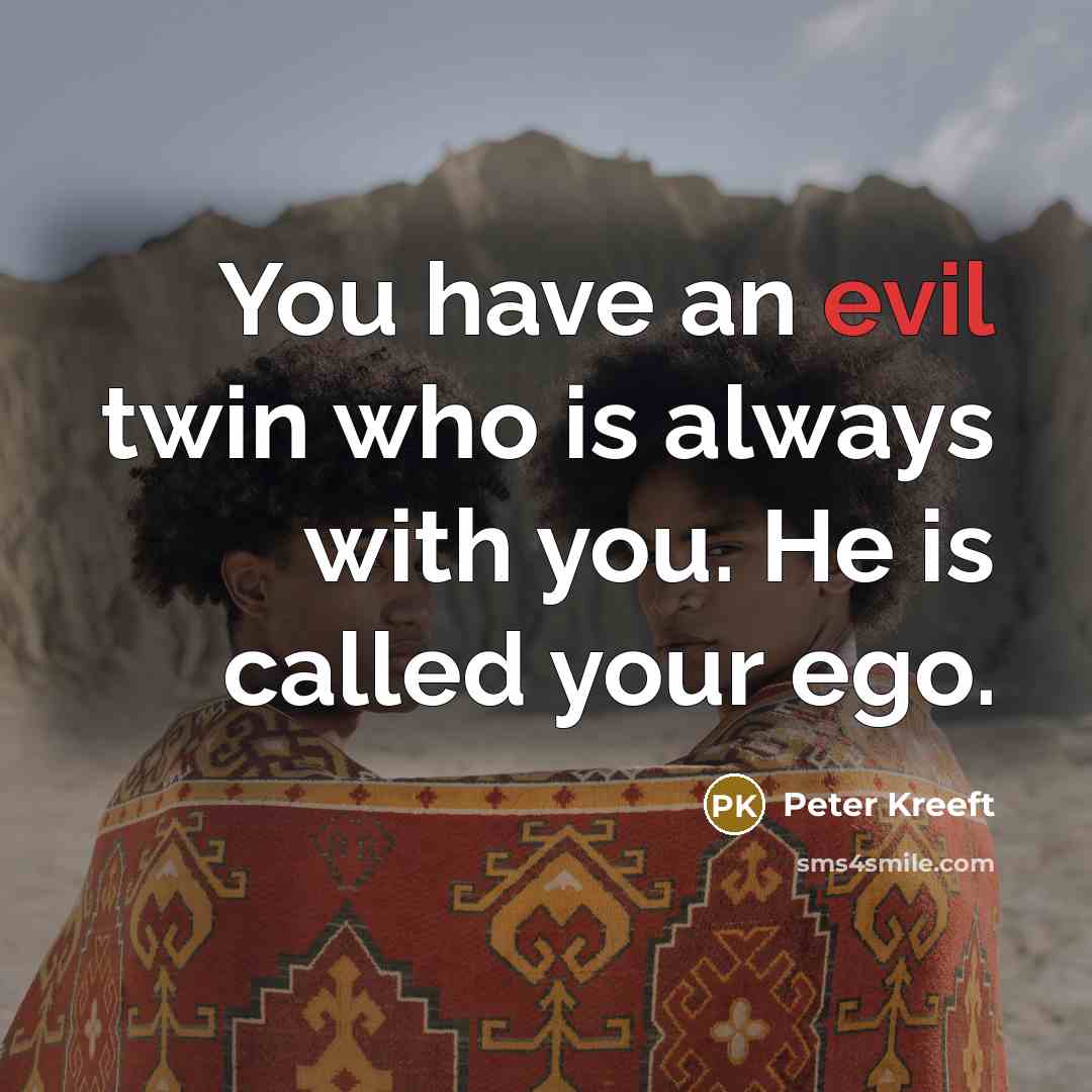 “You have an evil twin who is always with you.…” quote by Peter Kreeft