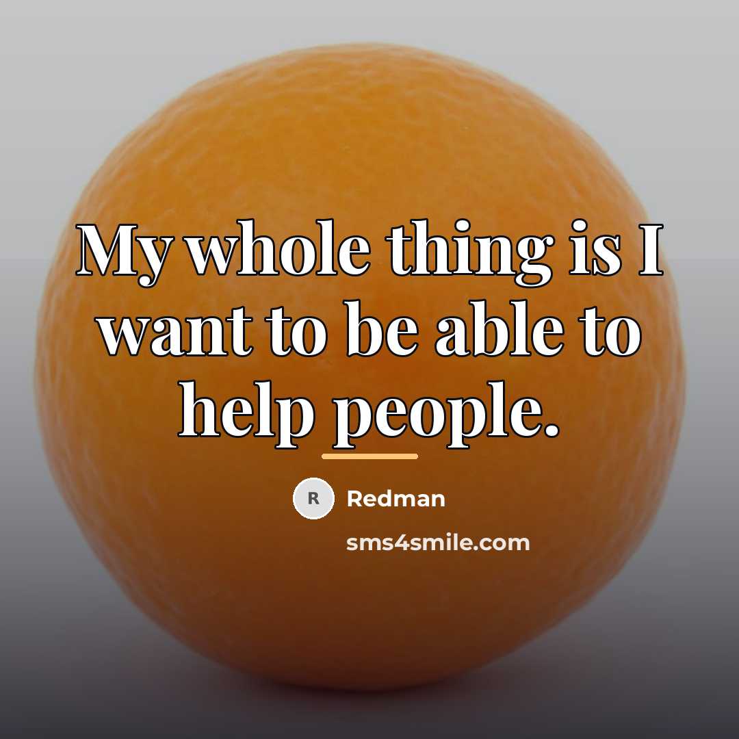 “My whole thing is I want to be able to…” quote by Redman