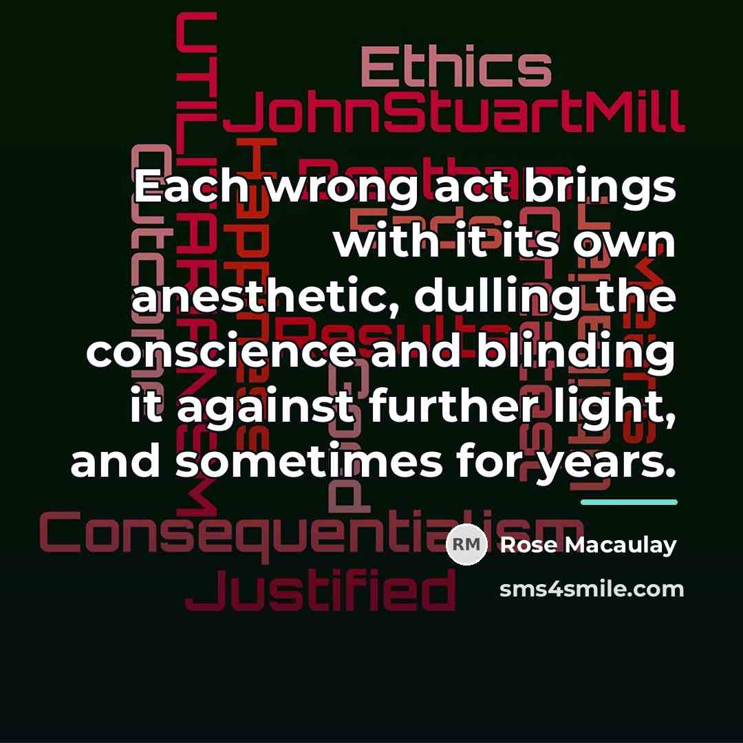 “Each wrong act brings with it its own anesthetic, dulling…” quote by Rose Macaulay