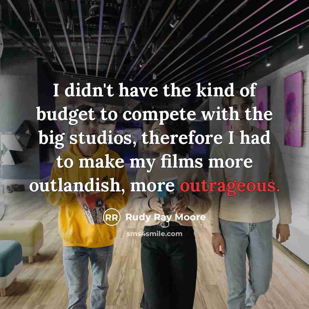 “I didn't have the kind of budget to compete with…” quote by Rudy Ray Moore