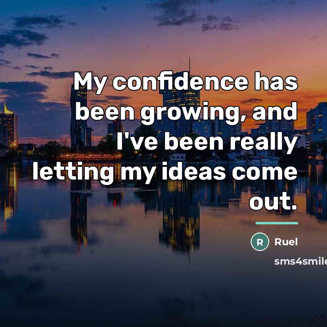“My confidence has been growing, and I've been really letting…” quote by Ruel