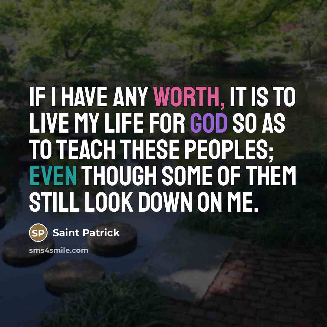 “If I have any worth, it is to live my…” quote by Saint Patrick