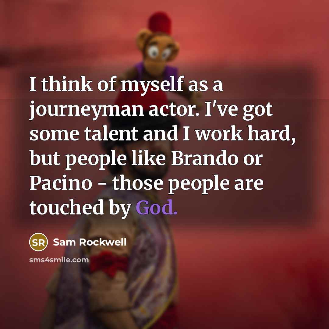 “I think of myself as a journeyman actor. I've got…” quote by Sam Rockwell