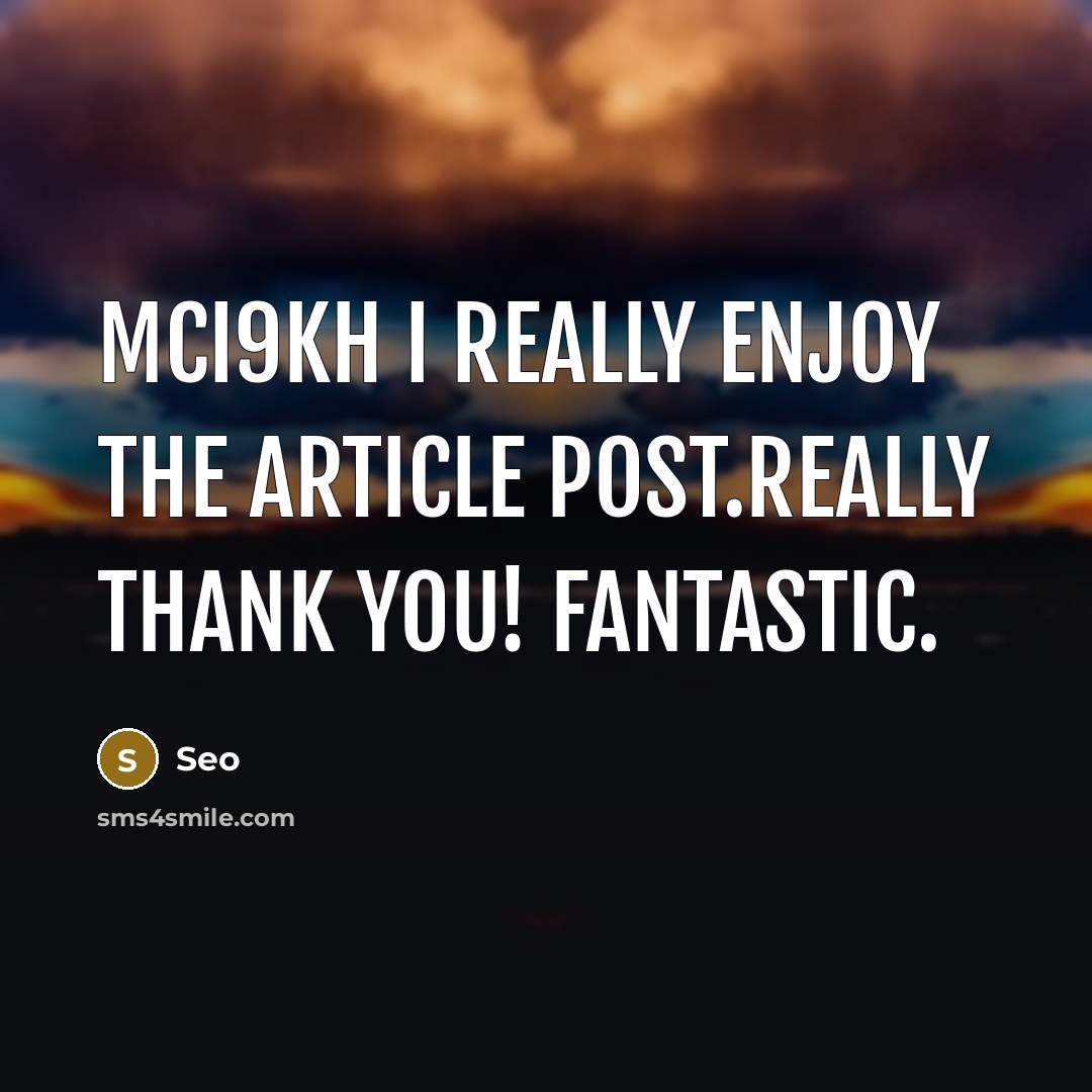 “MCi9KH I really enjoy the article post.Really thank you! Fantastic.” quote by Seo