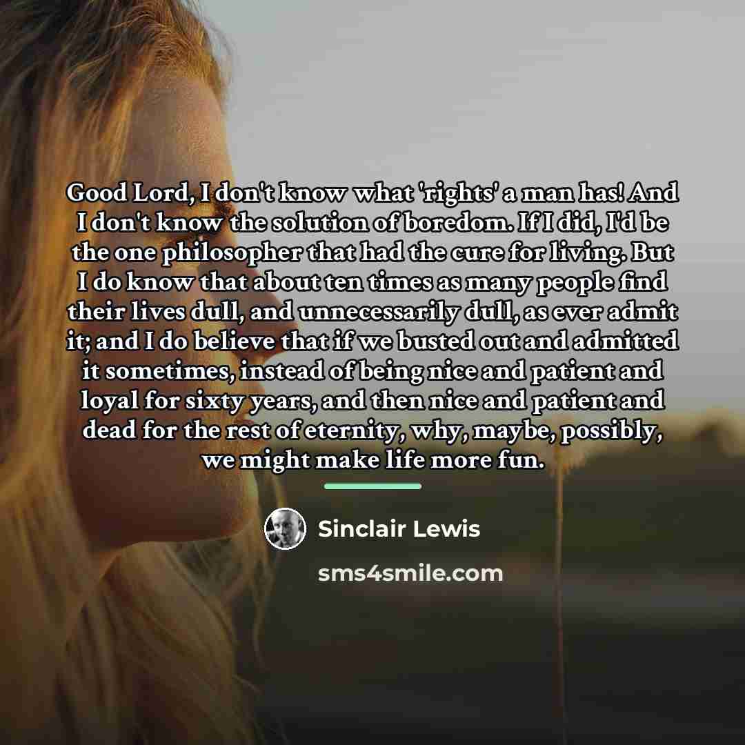 “Good Lord, I don't know what 'rights' a man has!…” quote by Sinclair Lewis
