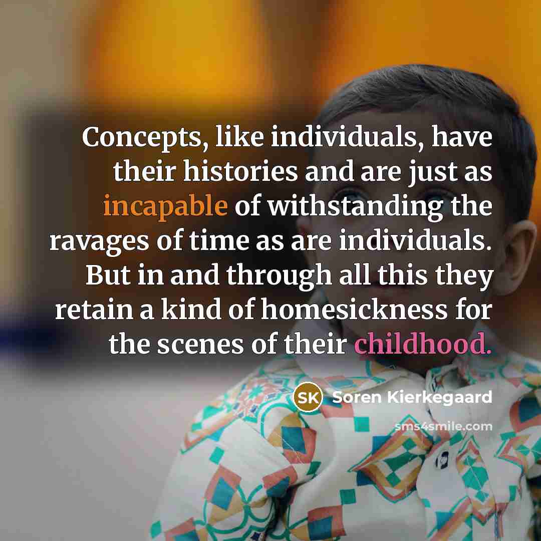 “Concepts, like individuals, have their histories and are just as…” quote by Soren Kierkegaard
