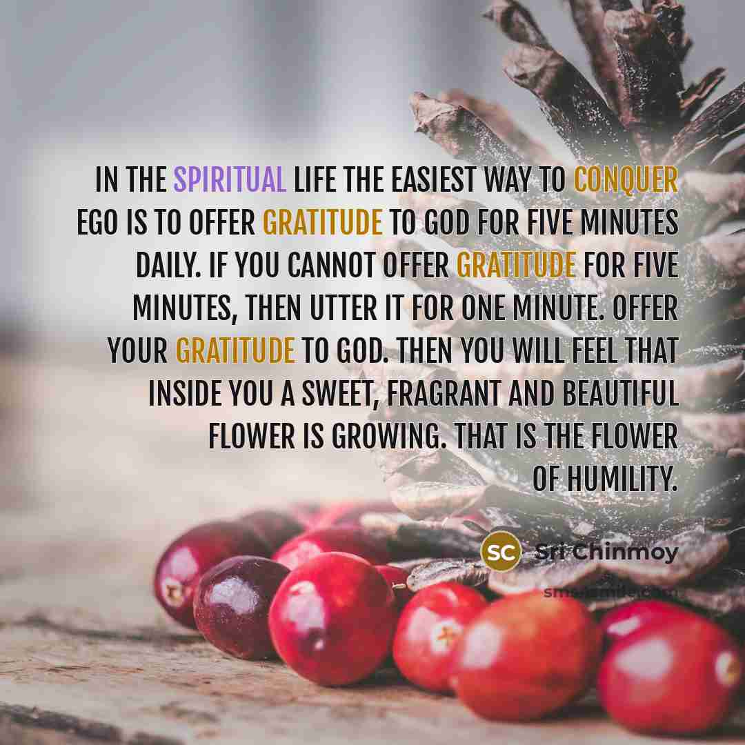 “In the spiritual life the easiest way to conquer ego…” quote by Sri Chinmoy