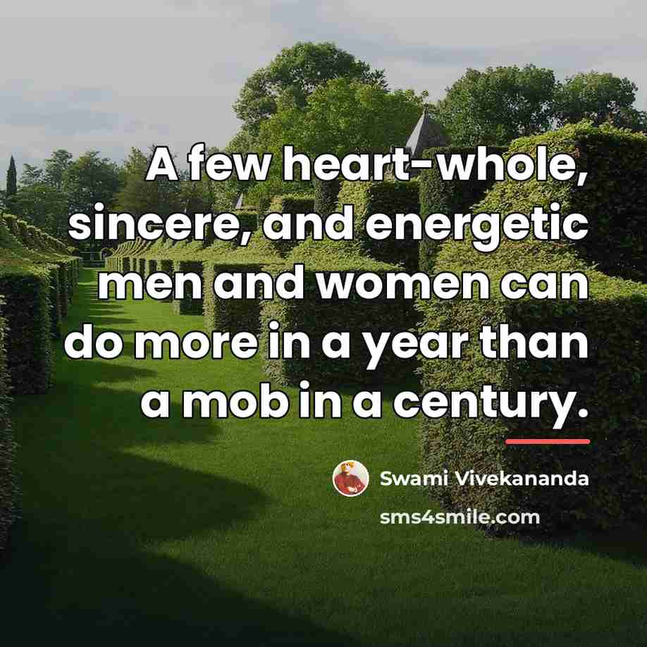 “A few heart-whole, sincere, and energetic men and women can…” quote by Swami Vivekananda