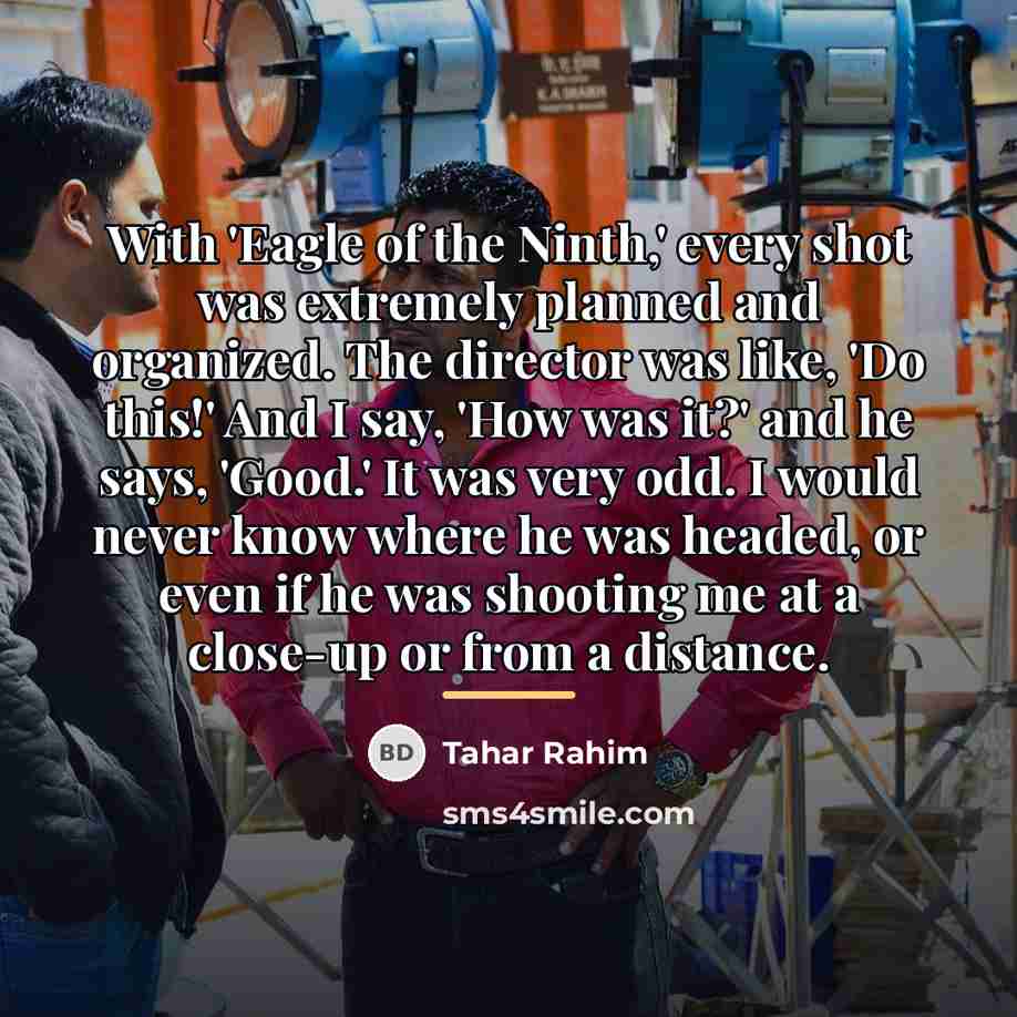 “With 'Eagle of the Ninth,' every shot was extremely planned…” quote by Tahar Rahim