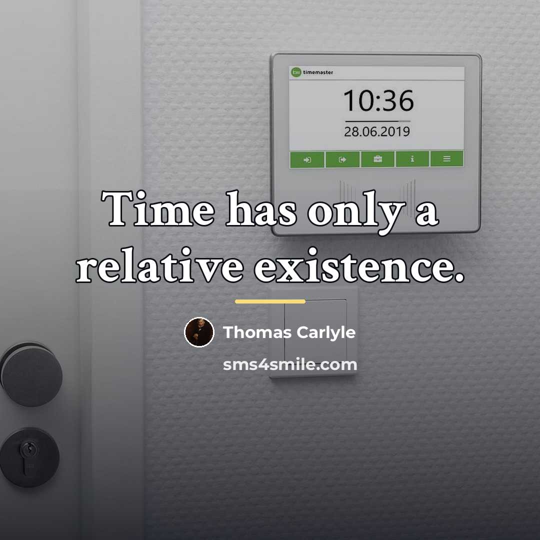“Time has only a relative existence.…” quote by Thomas Carlyle