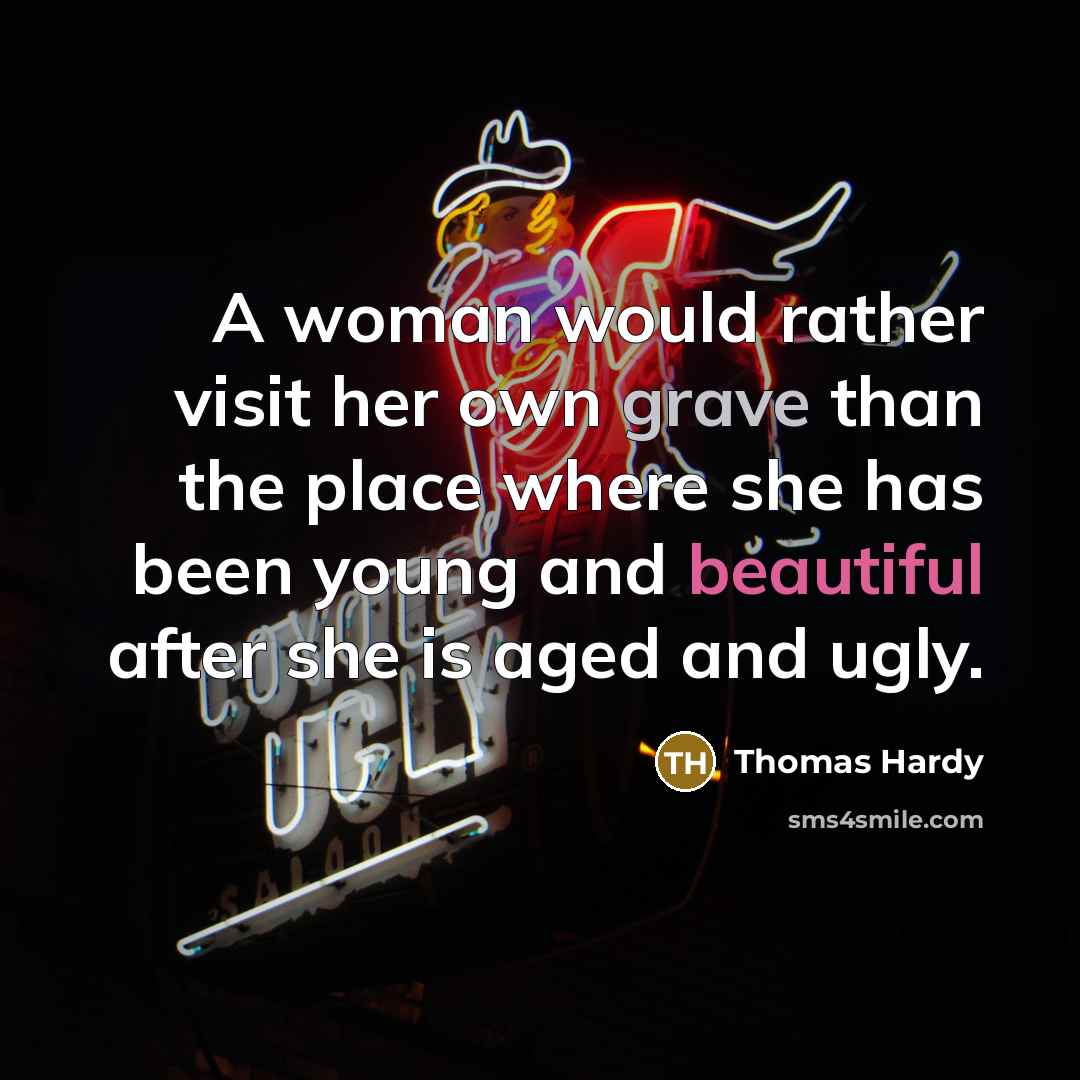 “A woman would rather visit her own grave than the…” quote by Thomas Hardy