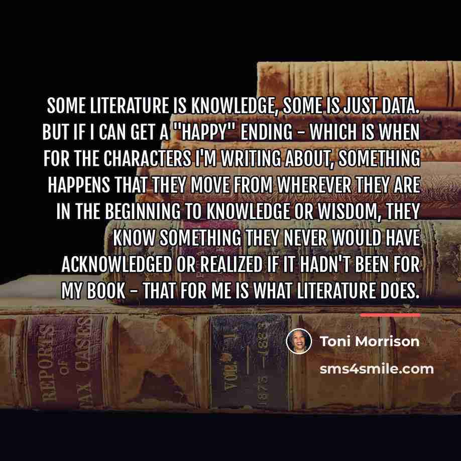 “Some literature is knowledge, some is just data. But if…” quote by Toni Morrison
