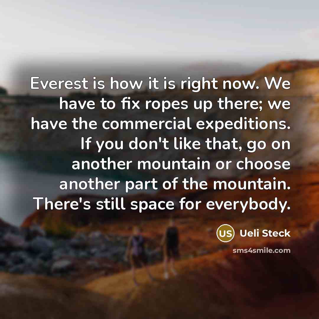 “Everest is how it is right now. We have to…” quote by Ueli Steck