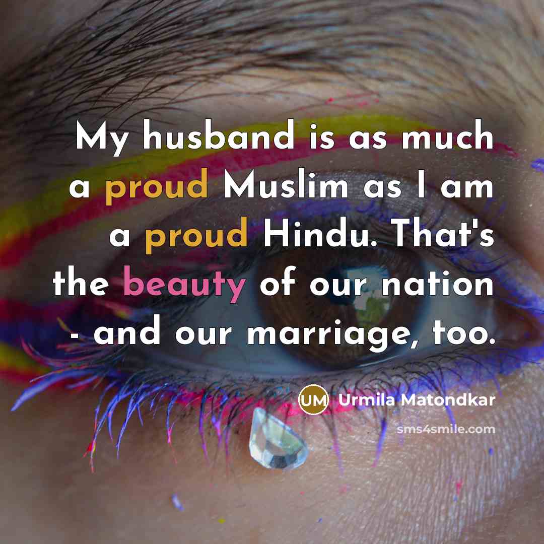 “My husband is as much a proud Muslim as I…” quote by Urmila Matondkar