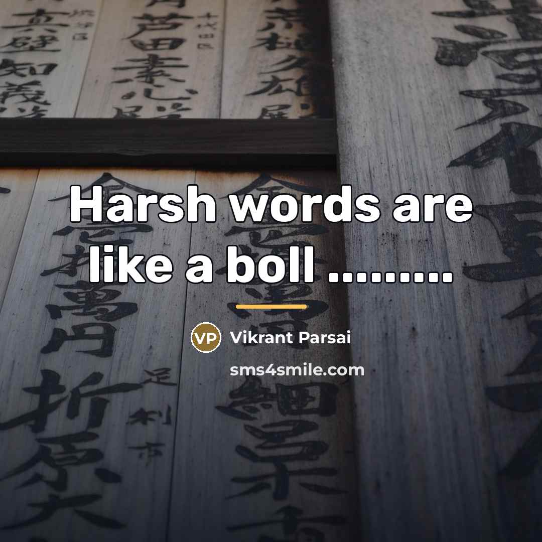 “Harsh words are like a boll .........…” quote by Vikrant Parsai