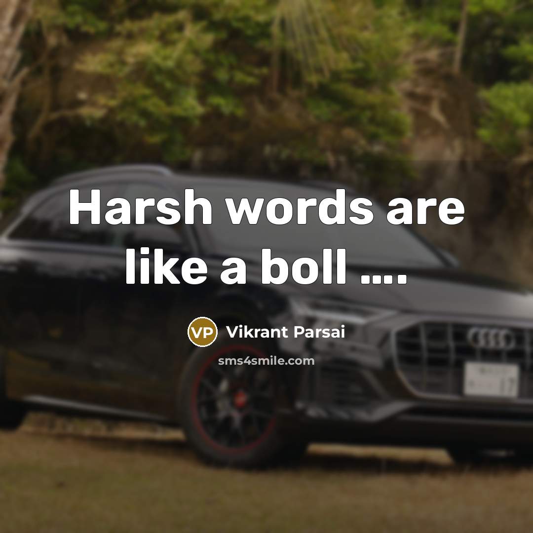 “Harsh words are like a boll ….” quote by Vikrant Parsai