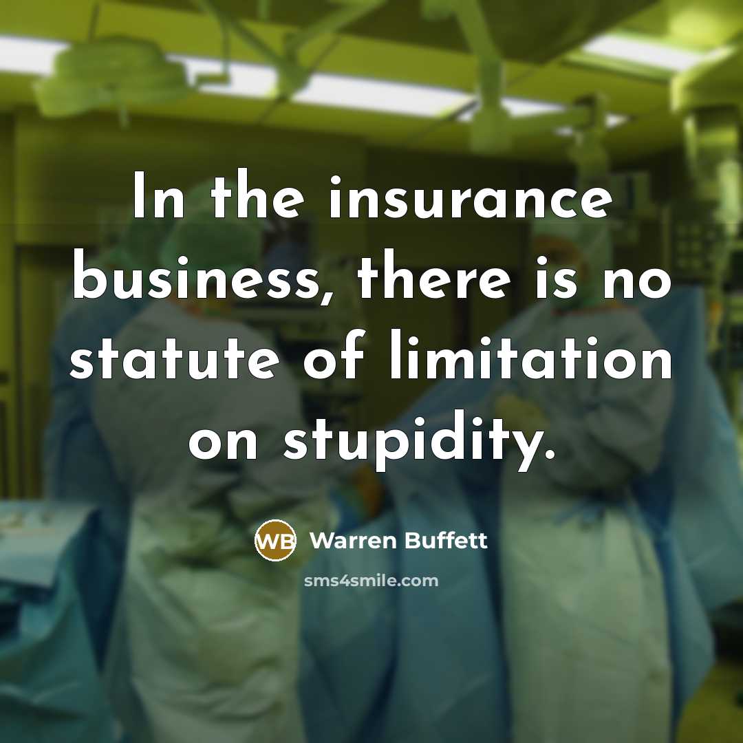 “In the insurance business, there is no statute of limitation…” quote by Warren Buffett
