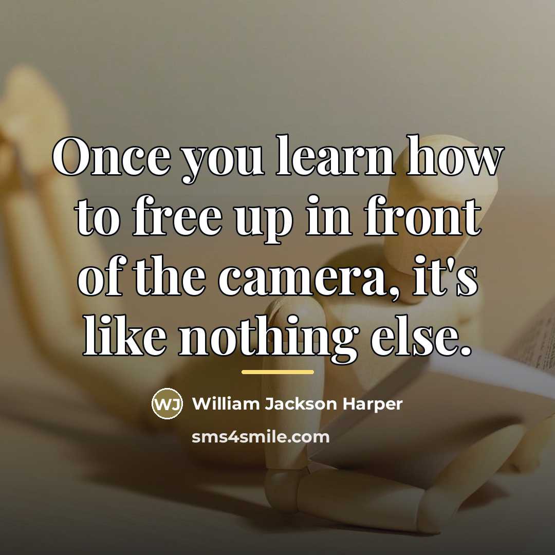 “Once you learn how to free up in front of…” quote by William Jackson Harper