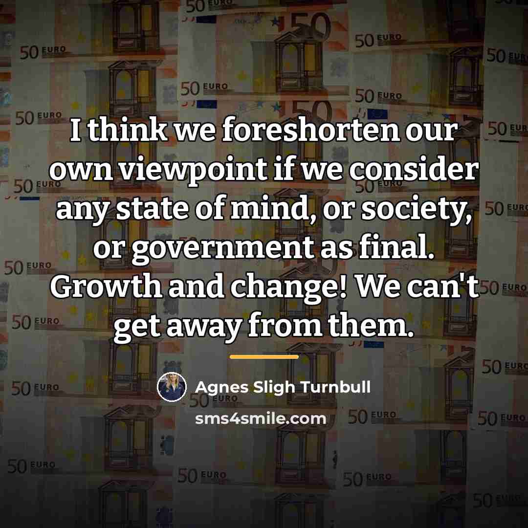 “I think we foreshorten our own viewpoint if we consider…” quote by Agnes Sligh Turnbull