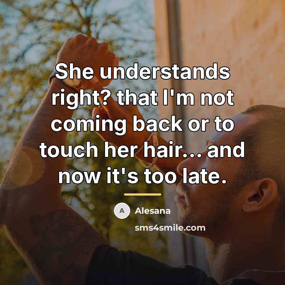“She understands right? that I'm not coming back or to…” quote by Alesana