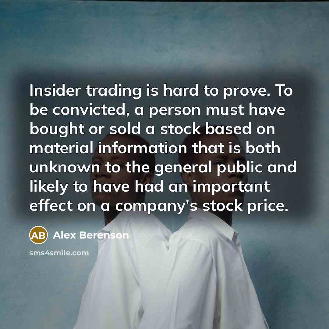 “Insider trading is hard to prove. To be convicted, a…” quote by Alex Berenson