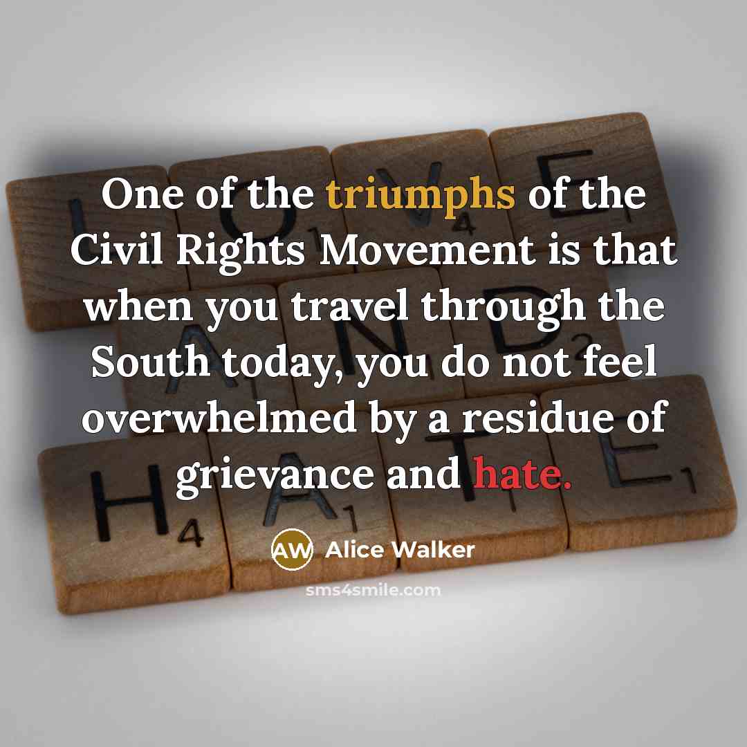 “One of the triumphs of the Civil Rights Movement is…” quote by Alice Walker