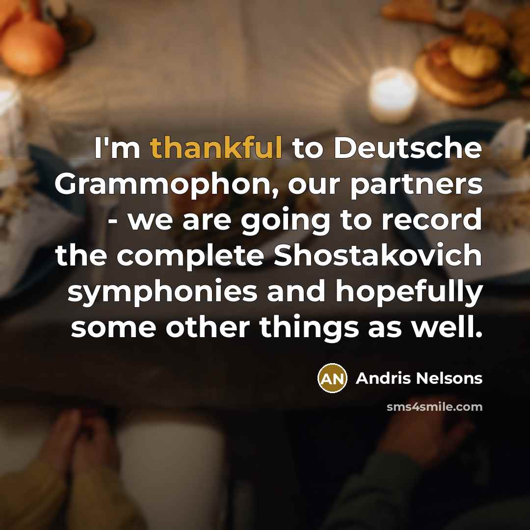 “I'm thankful to Deutsche Grammophon, our partners - we are…” quote by Andris Nelsons