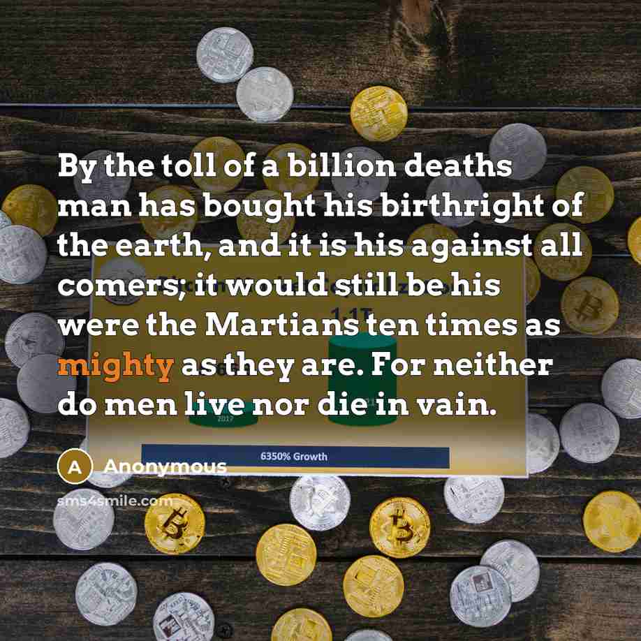 “By the toll of a billion deaths man has bought…” quote by Anonymous