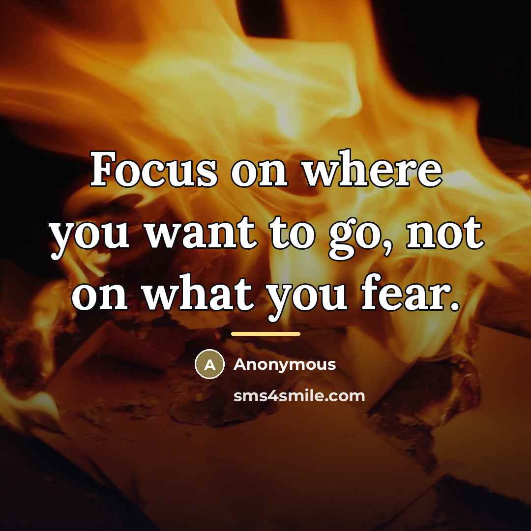 “Focus on where you want to go, not on what…” quote by Anonymous