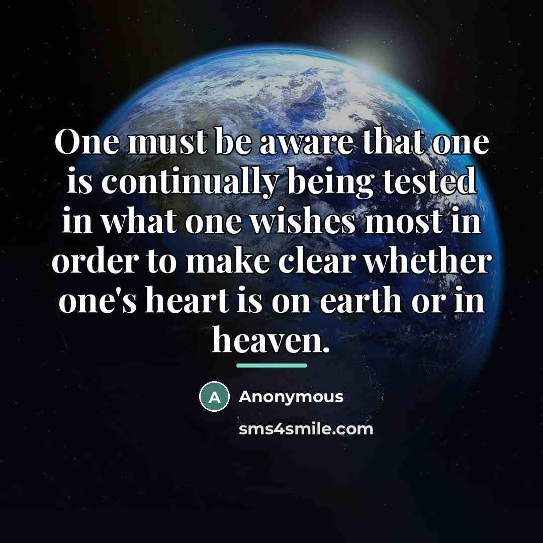“One must be aware that one is continually being tested…” quote by Anonymous