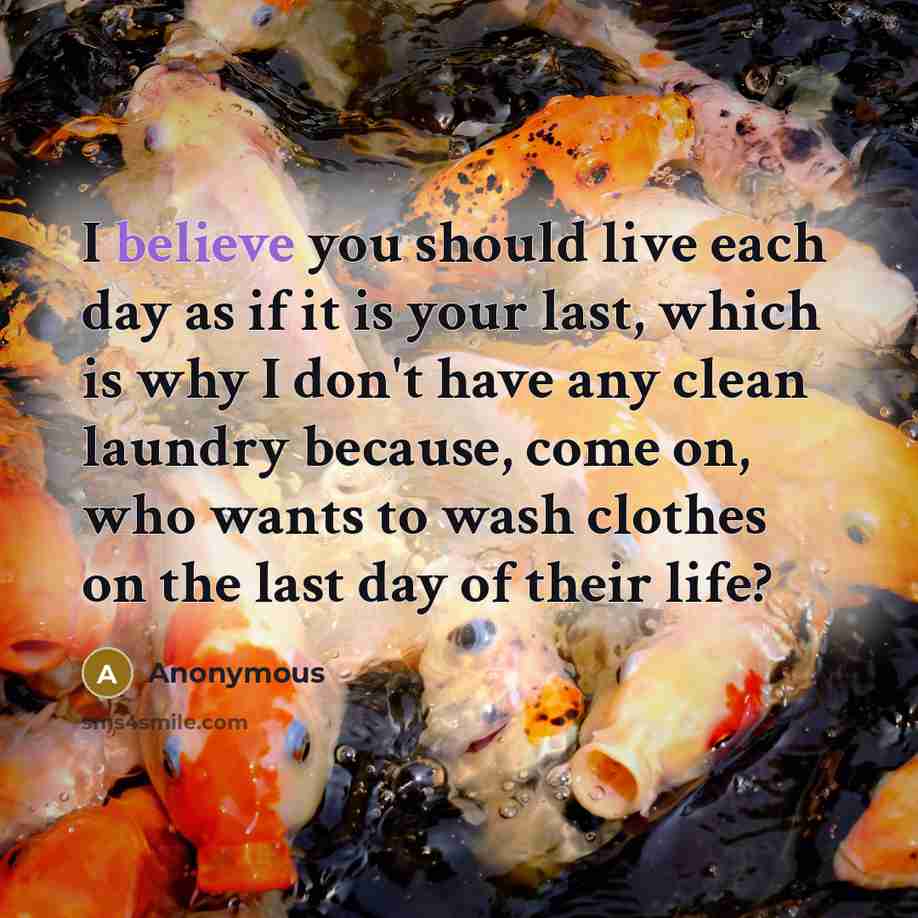 “I believe you should live each day as if it…” quote by Anonymous