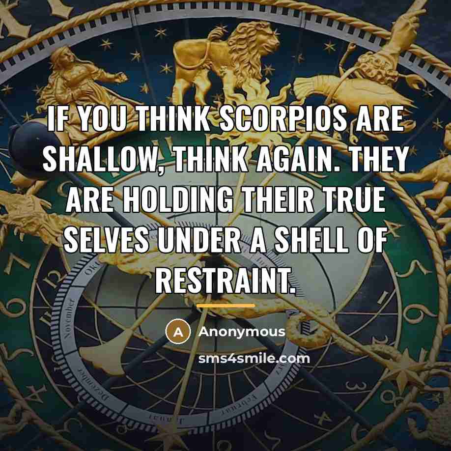 “If you think Scorpios are shallow, think again. They are…” quote by Anonymous