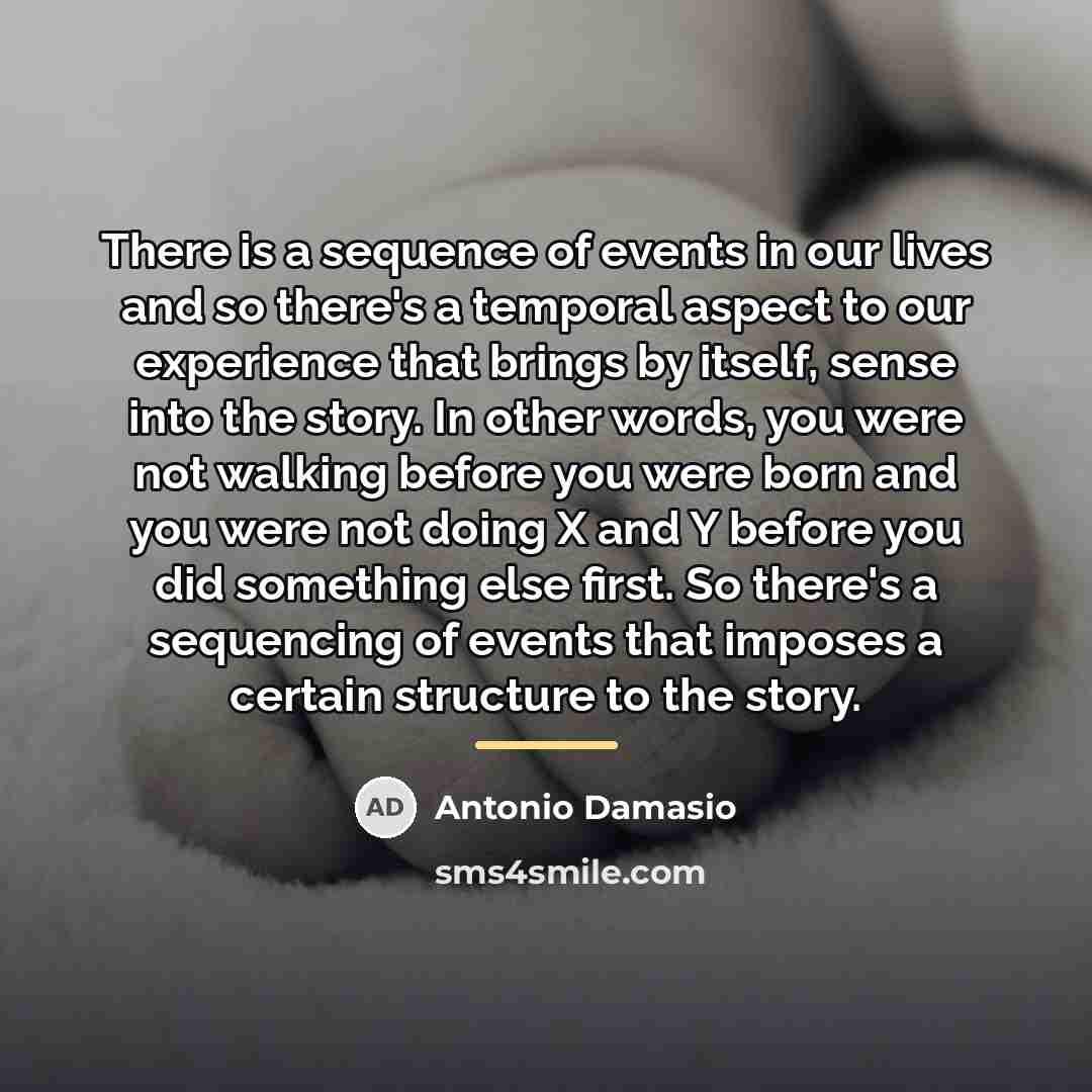 “There is a sequence of events in our lives and…” quote by Antonio Damasio