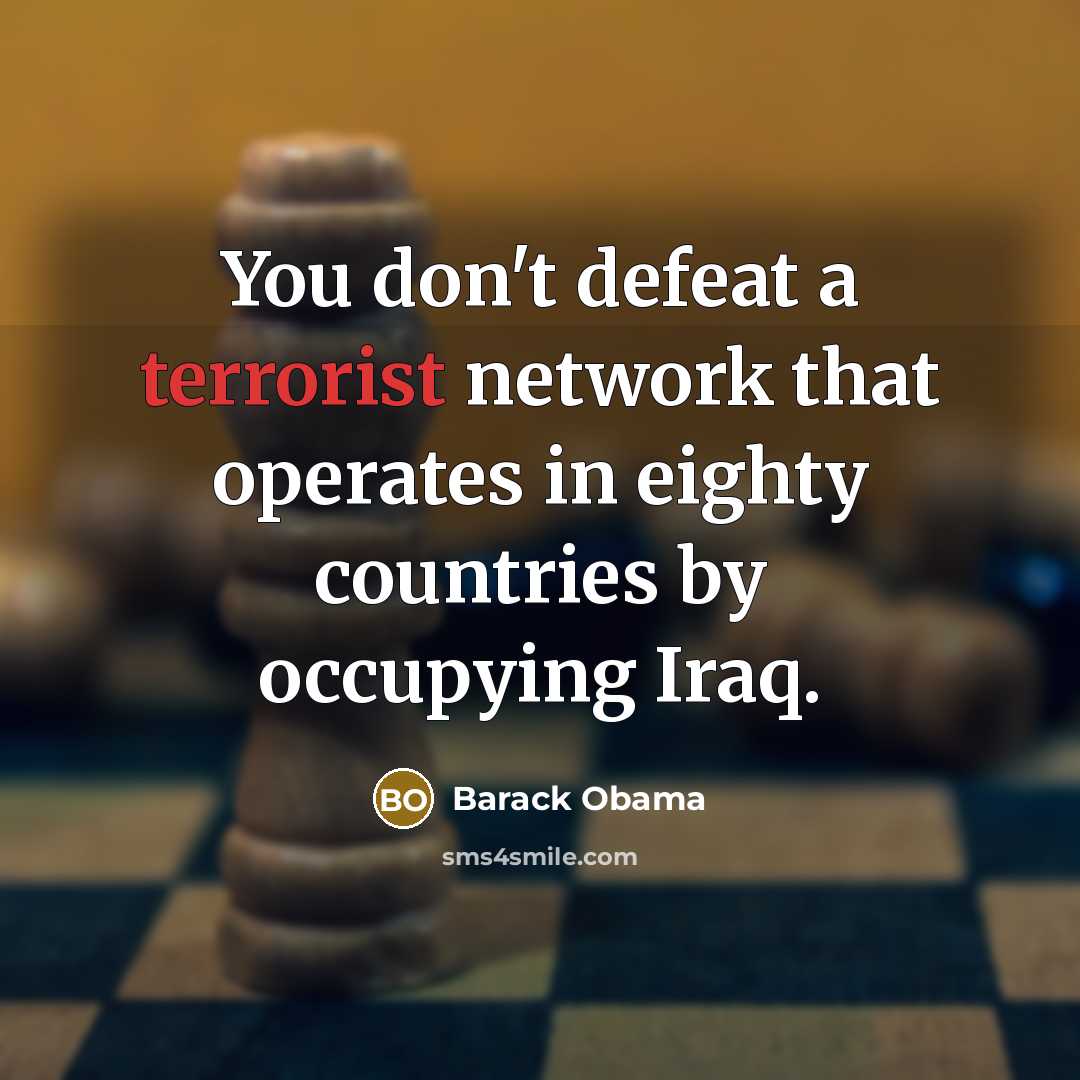“You don't defeat a terrorist network that operates in eighty…” quote by Barack Obama
