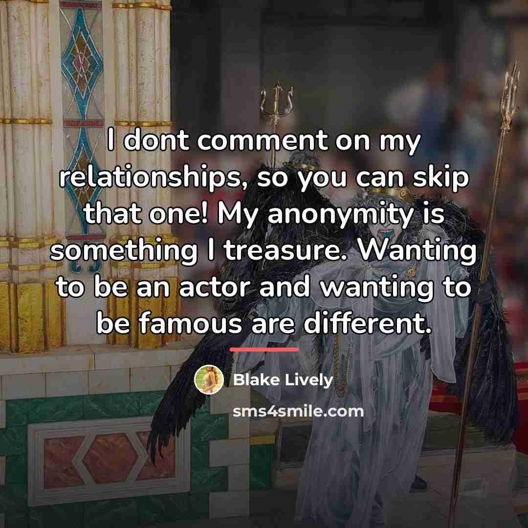 “I dont comment on my relationships, so you can skip…” quote by Blake Lively