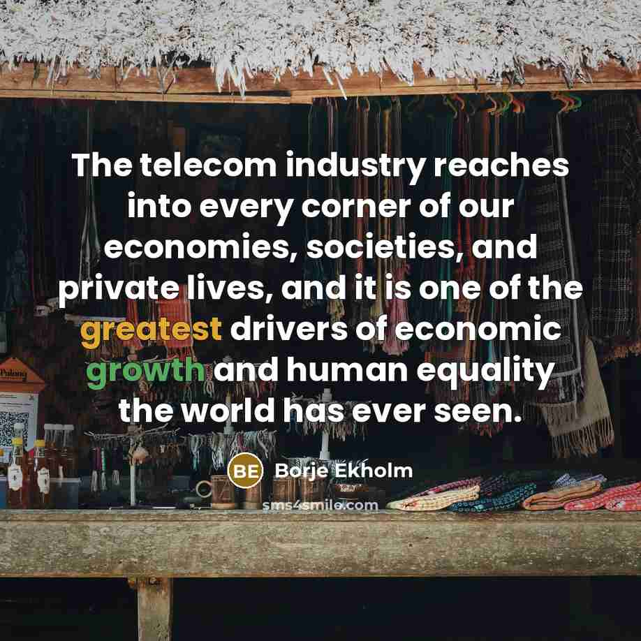 “The telecom industry reaches into every corner of our economies,…” quote by Borje Ekholm