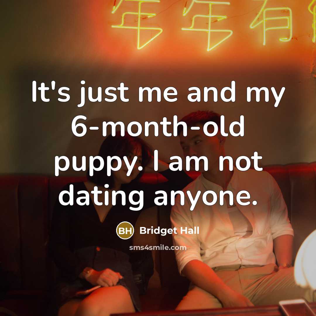 “It's just me and my 6-month-old puppy. I am not…” quote by Bridget Hall