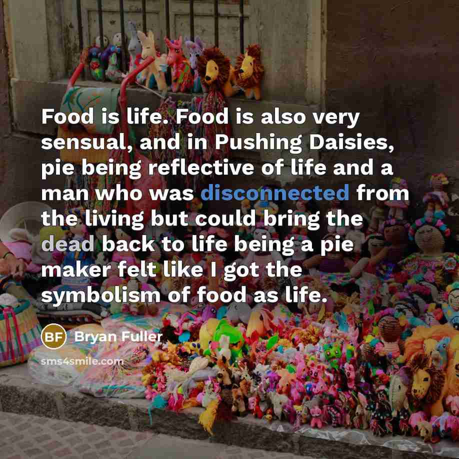 “Food is life. Food is also very sensual, and in…” quote by Bryan Fuller