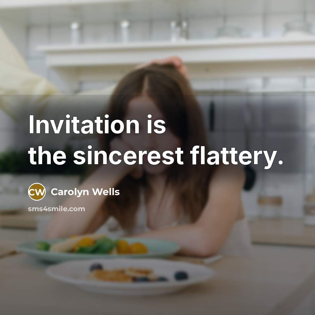 “Invitation is the sincerest flattery.…” quote by Carolyn Wells