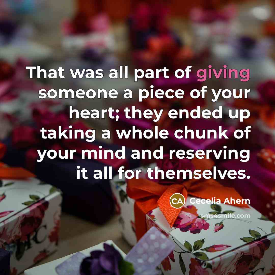 “That was all part of giving someone a piece of…” quote by Cecelia Ahern
