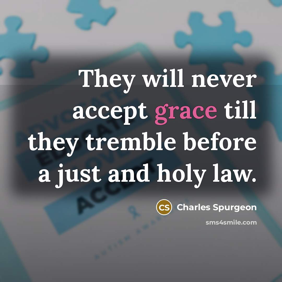 “They will never accept grace till they tremble before a…” quote by Charles Spurgeon