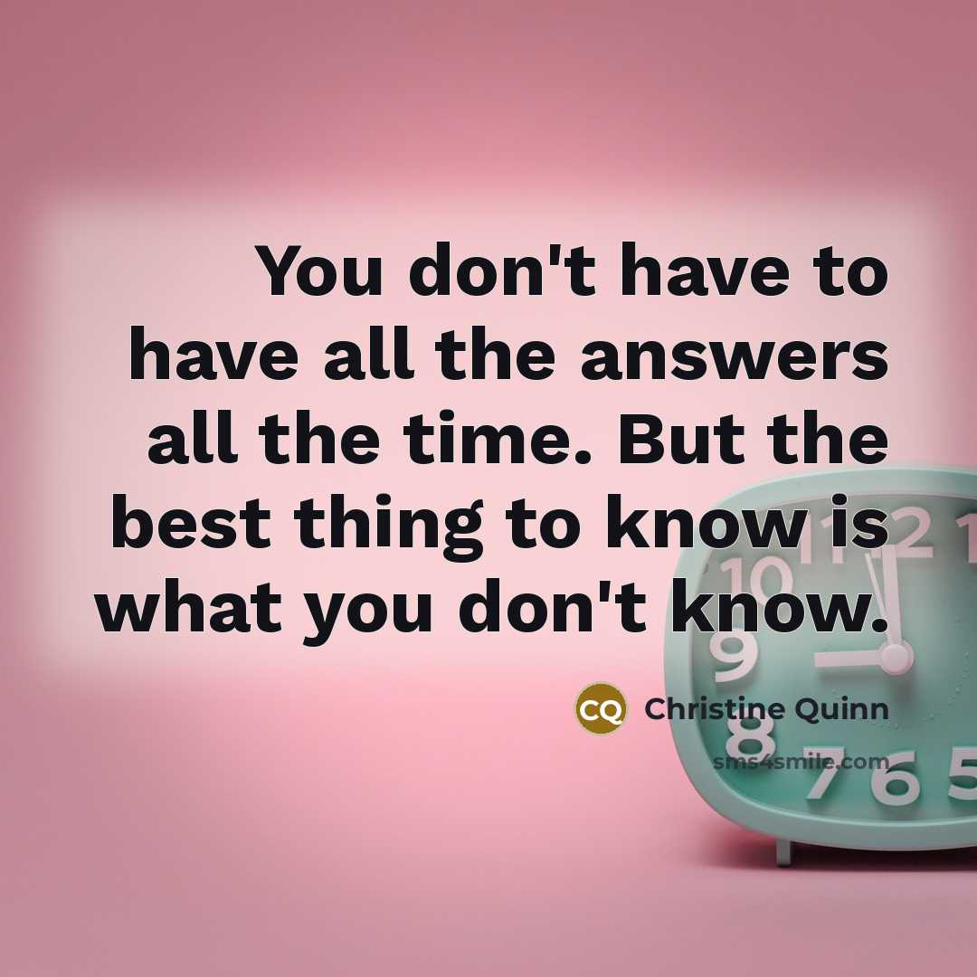 “You don't have to have all the answers all the…” quote by Christine Quinn