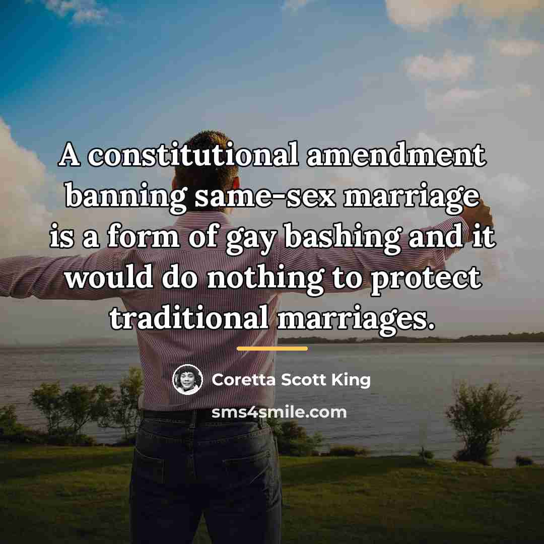 “A constitutional amendment banning same-sex marriage is a form of…” quote by Coretta Scott King