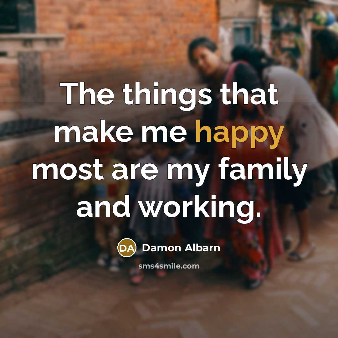 “The things that make me happy most are my family…” quote by Damon Albarn
