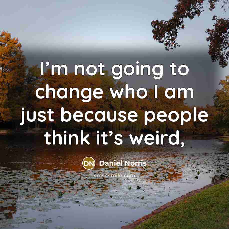 “I’m not going to change who I am just because…” quote by Daniel Norris