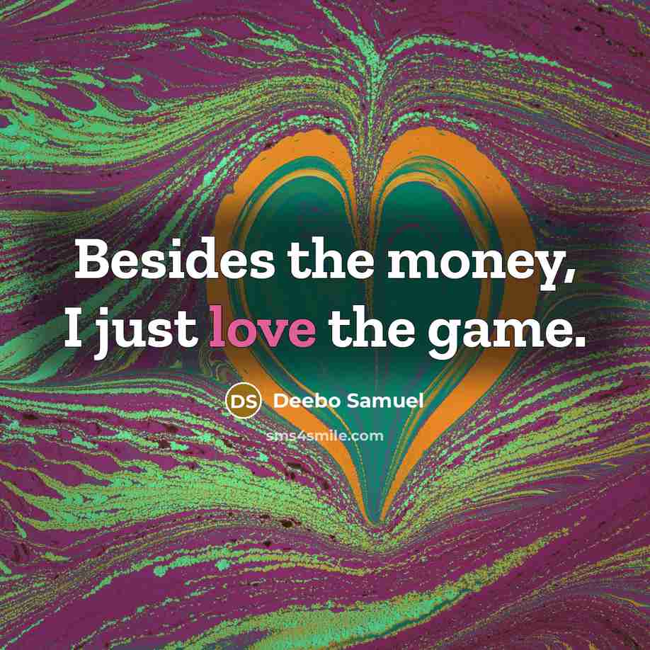 “Besides the money, I just love the game.…” quote by Deebo Samuel