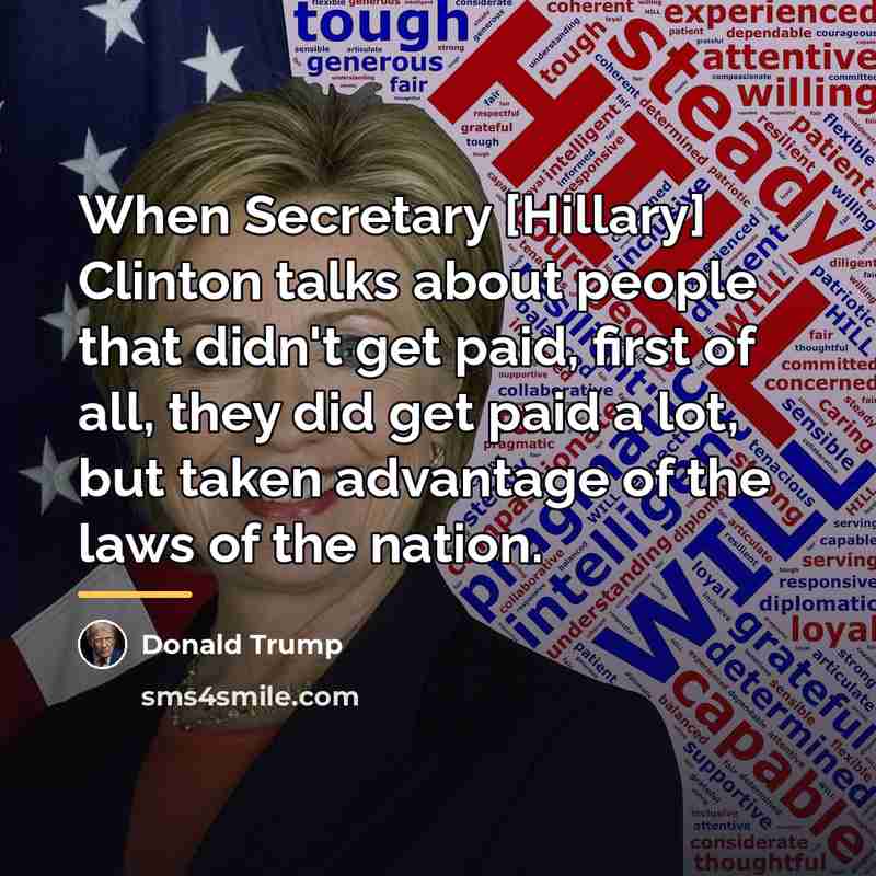 “When Secretary [Hillary] Clinton talks about people that didn't get…” quote by Donald Trump